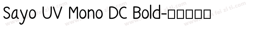 Sayo UV Mono DC Bold字体转换 Sayo UV Mono DC Bold字体转换